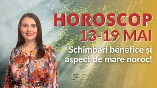 Horoscopul săptămânii 13-19 mai 2024