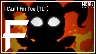 I Can't Fix You (TLT/FNAF SL) [Metal/Dubstep Remix] || Metal Fortress