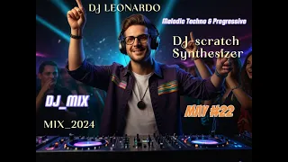 Новый микс. DJ LEONARDO/Melodic Techno & Progressive: "Melodic Pulse" #22