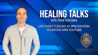 Healing Talks with Chad Gonzales