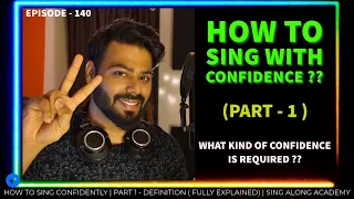 HOW TO SING WITH CONFIDENCE ? | Right Confidence Explained | Episode - 140 | Sing Along
