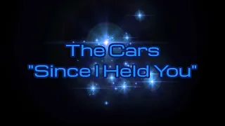 The Cars - "Since I Held You" HQ/With Onscreen Lyrics!