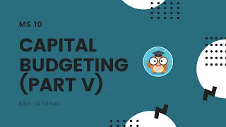 MS 10 - Capital Budgeting (Part V) - iCPA