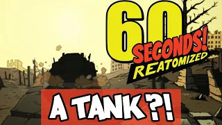 A TANK?! - 60 Seconds Reatomized