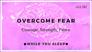 Overcome Fear and Anxiety - Reprogram Your Mind (While You Sleep)