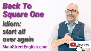 English Idioms: Back To Square One