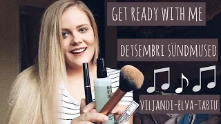 Get ready with me ja minu Viljandi-Elva-Tartu eluke