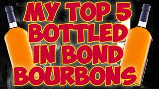 Top 5 Bottled In Bond Bourbons | Best Bottled In Bond Bourbons