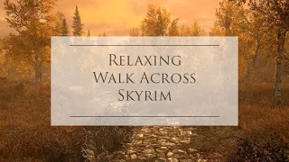 Relaxing Walk Across Skyrim