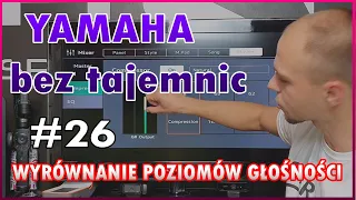 Yamaha bez tajemnic #26 - Wyrównanie poziomów głośności Genos, Tyros, SX700, SX900