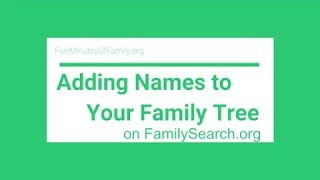 Add Names to Your Family Tree on FamilySearch org