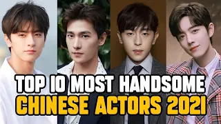 Top 10 Most Handsome Chinese actors 2021 - Celebrity Region