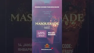 DOSSO DOSSİ FASHİON SHOW | MASQUERADE PARTY