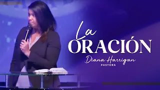 LA ORACIÓN  Pastora Diana Harrigan