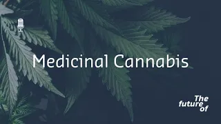 The Future Of: Medicinal Cannabis