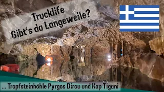 Trucklilfe, gibt's da Langeweile? Tropfsteinhöhle Pyrgos Dirou, Kap Tigani - Peloponnes Griechenland
