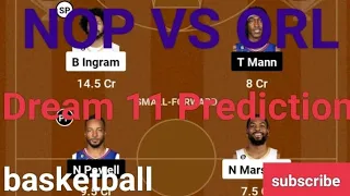 NOP VS ORL basketball Dream 11 Prediction / ORL VS NOP Dream 11 team