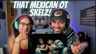 That Mexican OT - Skelz"REACTION" Mexican PUN with the BARS?