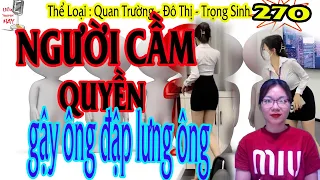 Gậy Ông Đập Lưng Ông - người cầm quyền - tập 270 - Truyện Trọng Sinh, Đô Thị, Quan Trường