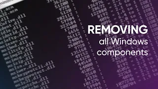 Removing All Windows Components