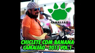 Chiclete Com Banana - Camaleão - 2013 Vol.1