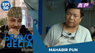 tHE bRAVO dELTA show with bHUSAN dAHAL | Mahabir Pun | EPI 50 | AP1HD