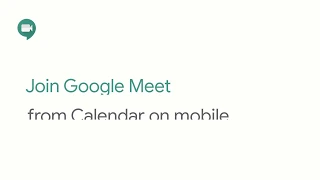 Join a Google Meet video call from Calendar on mobile