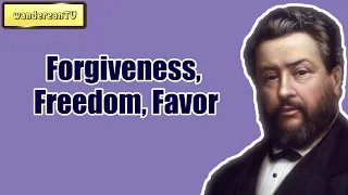 Forgiveness, Freedom, Favor || Charles Spurgeon - Volume 38: 1892