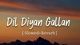 Dil Diyan Gallan (Slowed + Reverb) | Atif Aslam | Tiger Zinda Hai | 7clouds Lofi Hindi