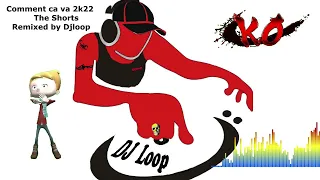 Comment ca va 2k22  - The Shorts x Remixed by Djloop