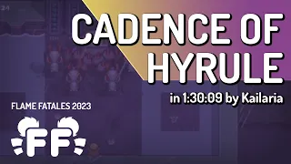 Cadence of Hyrule by Kailaria in 1:30:09 - Flame Fatales 2023