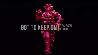 The Chemical Brothers - Got To Keep On