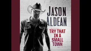 Jason Aldean - Try That in a Small Town CLEAN (Audio)