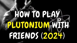 How to play plutonium with friends (2024)