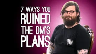 7 Ways D&D Players Destroy Their DM's Plans