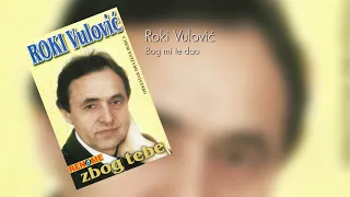 Roki Vulovic - Bog mi te dao - (Audio)