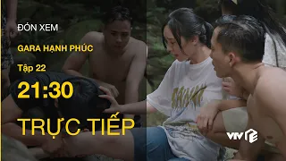 Trực tiếp VTV3 | Gara Hạnh Phúc tập 22 | Sơn Ca có tình cảm với Khải?