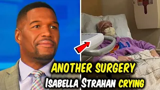 ANOTHER SURGERY: Isabella Strahan in Tears as Father Michael Takes Drastic Actions For Her Cancer