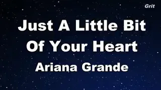 JUST A LITTLE BIT OF YOUR HEART  (KARAOKE) By: ARIANA GRANDE