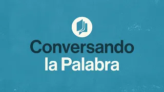 Conversando la Palabra | Las enseñanzas de Jesús | E02 - Corazón valiente