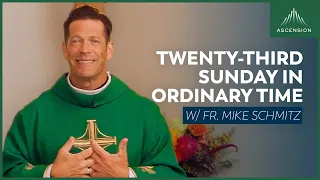 Twenty-third Sunday in Ordinary Time - Mass with Fr. Mike Schmitz