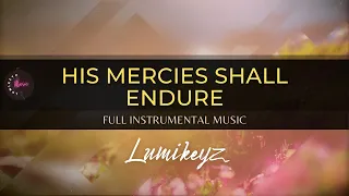 HIS MERCIES SHALL ENDURE - Music for Worship, Prayer, Meditation | Spontaneous Worship Music