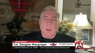 Col. Douglas Macgregor:  Escalation at Israel’s Borders