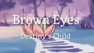 Brown eyes - Destiny’s Child (slowed)