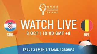 LIVE! | T3 | CRO vs BEL | MT Groups | 2022 World Team Championships Finals Chengdu