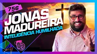 JONAS MADUREIRA - Inteligência Ltda. Podcast #756