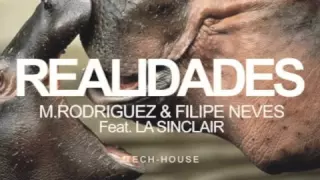 M. Rodriguez & Filipe Neves Feat  La Sinclair - Realidades ( Original Mix )