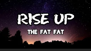 Rise up - The fat fat song (lyrics)