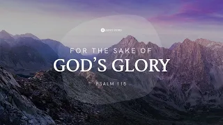 For the Sake of God's Glory - Pastor Carmelo "Mel" B. Caparros II