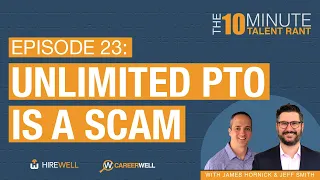 Unlimited PTO is a Scam - The 10 Minute Talent Rant [Ep 23]
